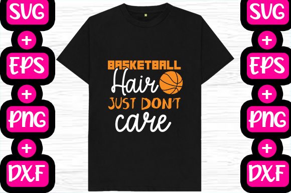 Basketball Hair Just Don’t Care Graphics & T-Shirt Designs