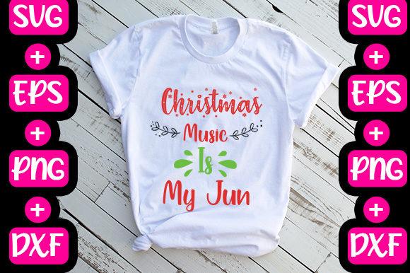 Christmas -Christmas Music is My Jun Graphics & T-Shirt Designs