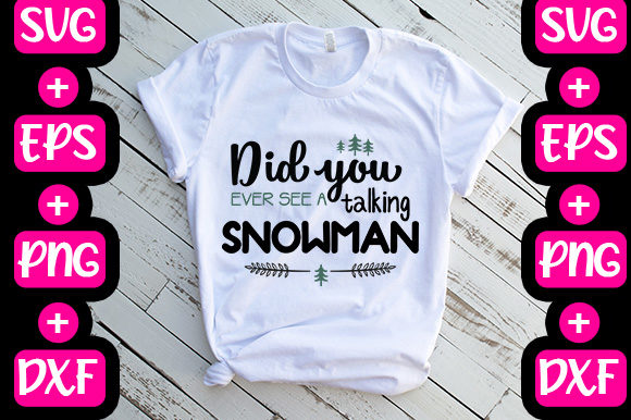 Did You Ever See a Talking Snowman Graphics & T-Shirt Designs