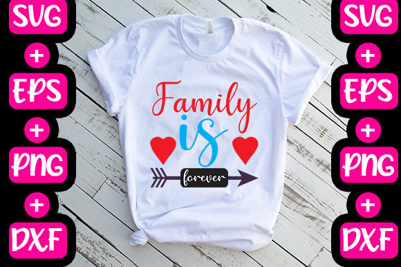 Family is Forever Graphics for T-Shirt Designs