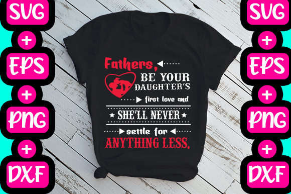 Fathers First Love Quote: T-Shirt Designs & Graphics