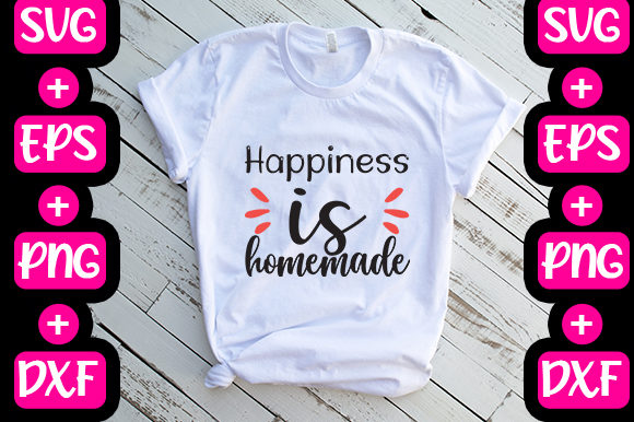 Happiness is Homemade Graphics & T-Shirt Designs
