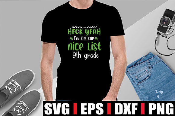 Heck Yeah I'm on the Nice List 9th Grade T-Shirt Graphics
