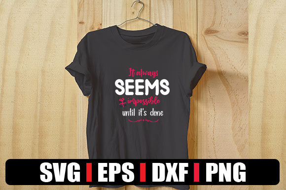 It Always Seems Impossible Graphics for T-Shirt Designs