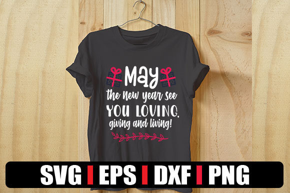 May the New Year T-Shirt Graphics: Loving, Giving, Living