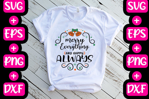 Merry Everything and Happy Always Graphics for T-Shirt Designs