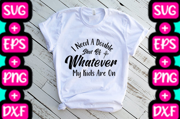 MOM I Need a Double Shot Graphic for T-Shirt Designs