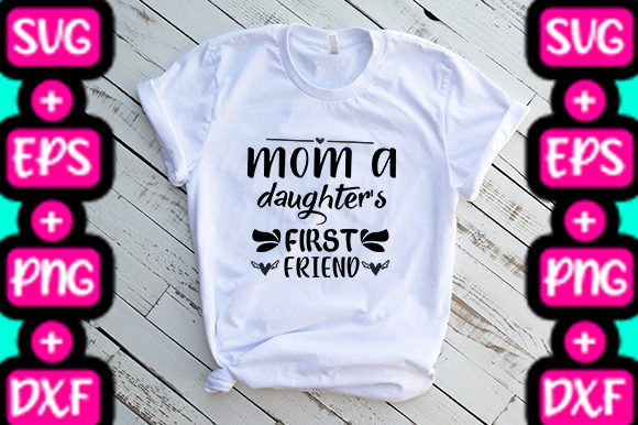 MOM MOM a DAUGHTER S FIRST FRIEND Graphics