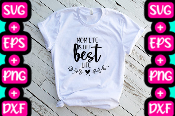 MOM MOM LIFE BEST LIFE PHRASE Graphics & T-Shirt Designs