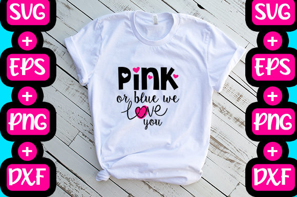 Pink or Blue We Love You: Graphics & T-Shirt Designs