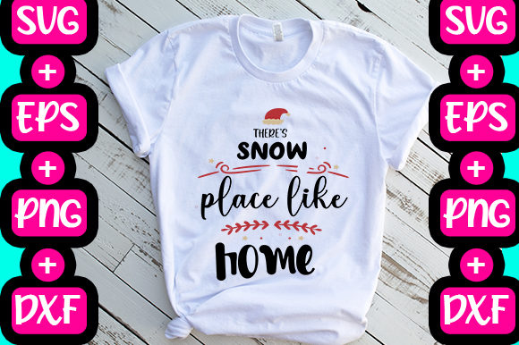 There’s Snow Place Like Home Graphics & T-Shirt Designs