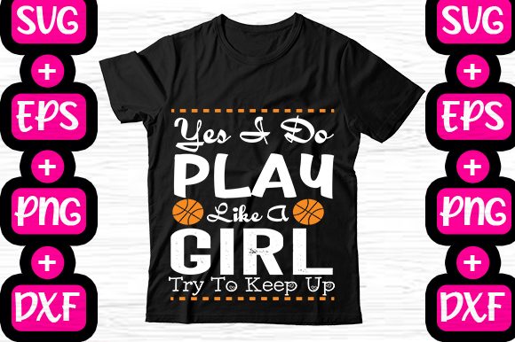 Yes I Do Play Like a Girl Try to Keep Up Graphics